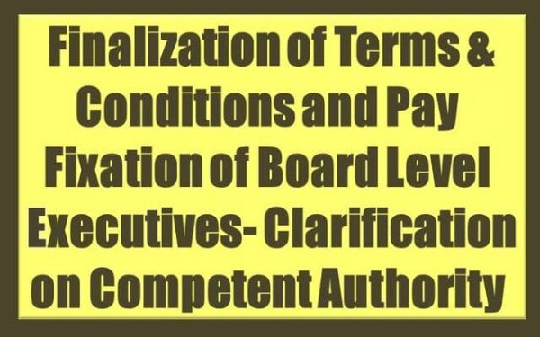finalization-of-terms-conditions-and-pay-fixation-of-board-level-functionaries-clarification-on-competent-authority