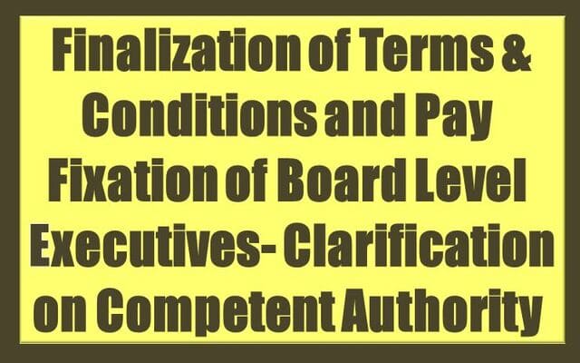 Finalization of Terms & Conditions and Pay Fixation of Board Level Functionaries — Clarification on Competent Authority