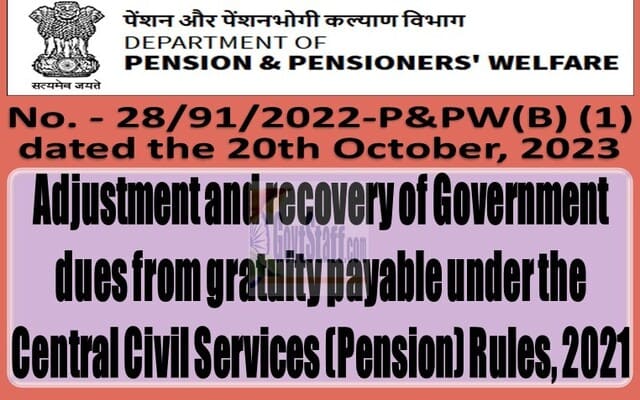 Recovery of Government dues from gratuity payable under CCS (Pension) Rules 2021 – DoPPW guidelines vide OM dated 20.10.2023