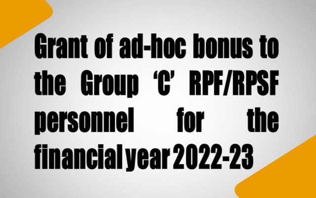 grant-of-ad-hoc-bonus-to-the-group-c-rpf-rpsf-personnel-for-the-financial-year-2022-23-railway-board-order-dated-25-10-2023