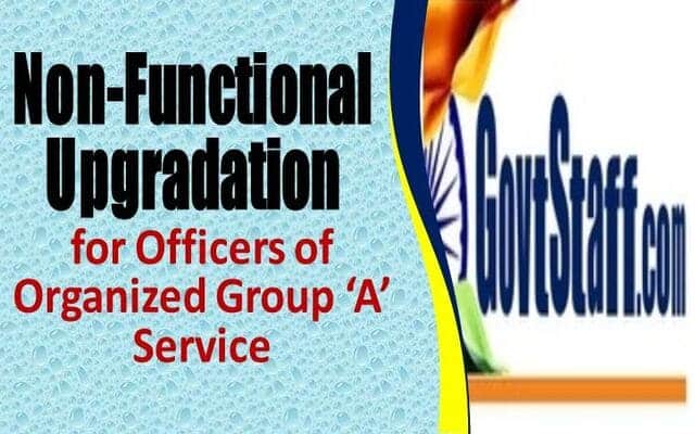Non-Functional upgradation for Officers of Organised Group ‘A’ Services – DOPT O.M. dated 10.10.2023