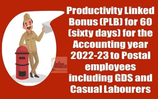 Productivity Linked Bonus (PLB) for 60 (sixty days) for the Accounting year 2022-23 to Postal employees including GDS and Casual Labourers