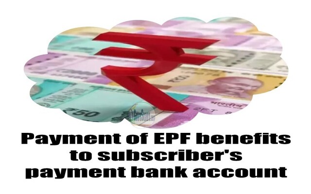 Payment of EPF benefits to subscriber’s payment bank account – Inclusion of Airtel Payments Bank Ltd and Paytm Payments Bank Ltd for settlement of payment of EPF beneficiaries