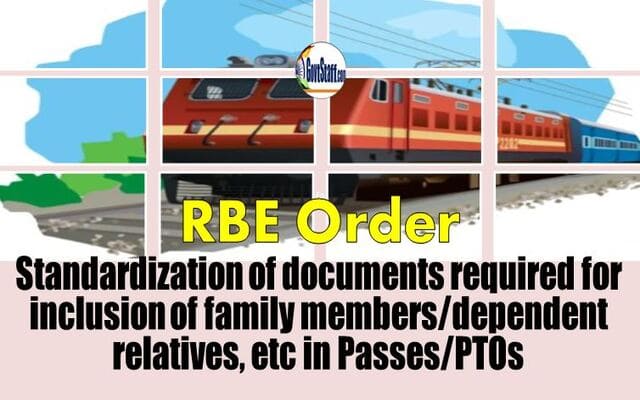 Standardization of documents required for inclusion of family members/ dependent relatives, etc in Passes/PTOs – RBE No. 114/2023