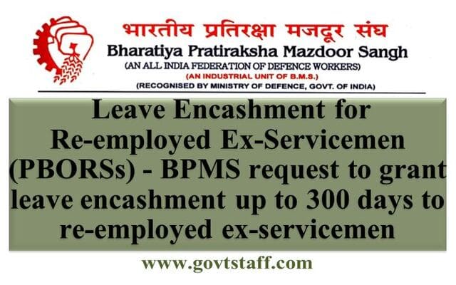 Leave Encashment for Re-employed Ex-Servicemen (PBORSs) – BPMS request to grant leave encashment up to 300 days to re-employed ex-servicemen