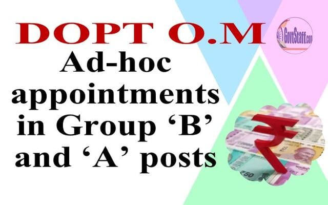 Ad-hoc appointment/promotion in Group ‘B’ and ‘A’ posts: DoP&T directions for strict compliance