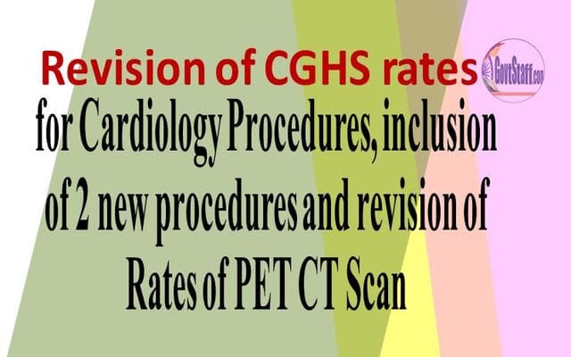 Revision of CGHS rates for Cardiology Procedures, inclusion of 2 new procedures and revision of Rates of PET CT Scan – CGHS O.M. dated 19.12.2023