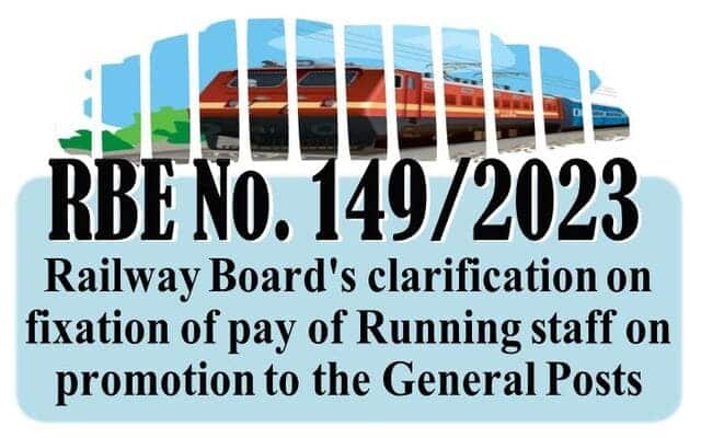 Railway Board’s clarification on fixation of pay of Running staff on promotion to the General Posts – RBE No. 149/2023