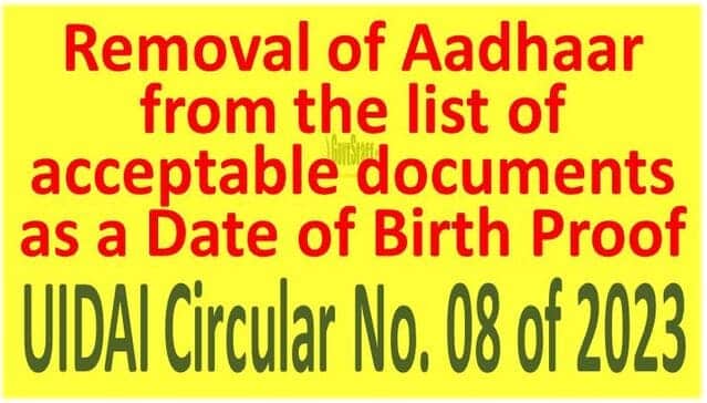 Removal of Aadhaar from the list of acceptable documents as a Date of Birth Proof: UIDAI Circular No. 08 of 2023 
