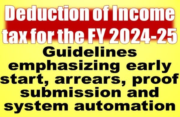 deduction-of-income-tax-for-the-fy-2024-25-guidelines-emphasizing-early-start-arrears-proof-submission-and-system-automation