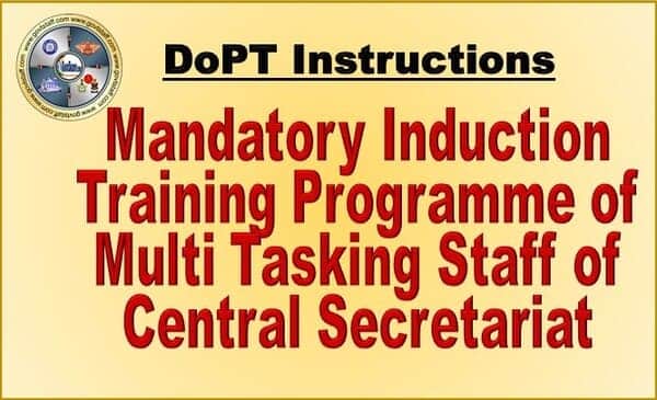 Mandatory Induction Training Programme of Multi Tasking Staff of Central Secretariat – Instructions by DoPT Mandatory Induction Training Programme of Multi Tasking Staff of Central Secretariat – Instructions by DoPT
