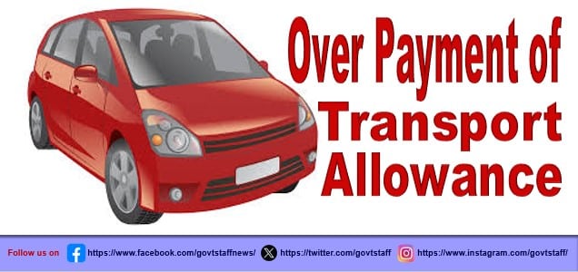 Over payment of Transport Allowance – Instructions on recovery of overpaid/excess paid amount : MoHFW order dated 08-09-2025