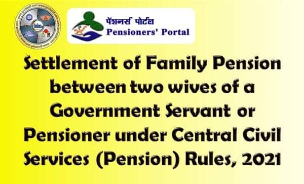 Settlement of Family Pension between two wives of a Government Servant or Pensioner under CCS (Pension) Rules 2021 – DoPPW O.M. dated 27-10-2025