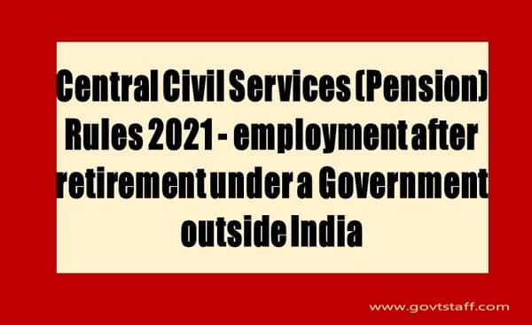 Employment after retirement under a Government outside India – Central Civil Services (Pension) Rules 2021: DoPPW OM dated 30.10.2025