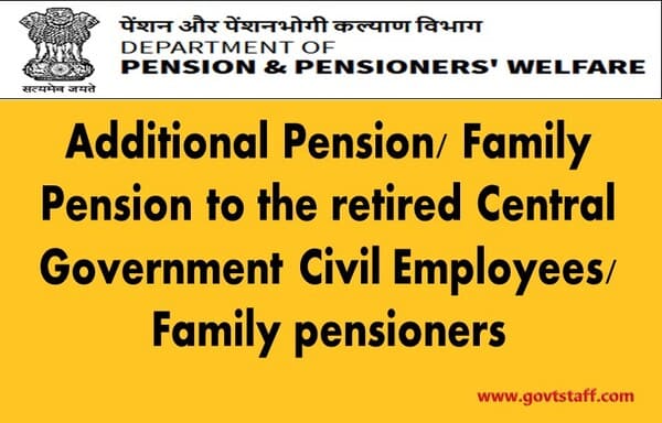 Grant of additional pension/family pension to the retired Central Government Civil Employees/Family pensioners covered under Central Civil Services (Pension) Rules, 2021 – Applicable conditions reg