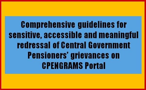 Comprehensive guidelines for sensitive, accessible and meaningful redressal of Central Government Pensioners’ grievances on CPENGRAMS Portal : DoPPW O.M. dated 30.10.2025