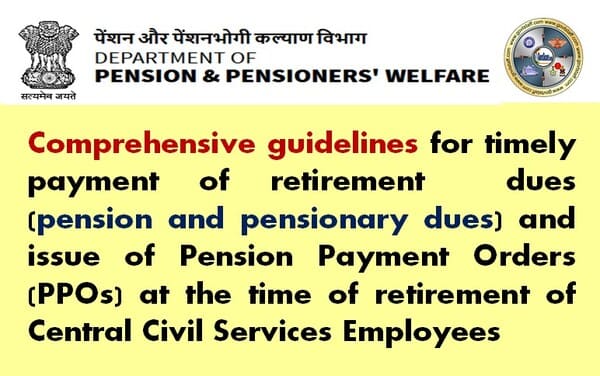 Timely payment of retirement dues (pension and pensionary dues) and issue of Pension Payment Orders (PPOs) at the time of retirement : DoPPW Comprehensive Guidelines Timely payment of retirement dues (pension and pensionary dues) and issue of Pension Payment Orders (PPOs) at the time of retirement : DoPPW Comprehensive Guidelines