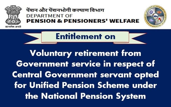 Voluntary retirement from Government service in respect of Central Government servant opted for UPS under NPS – DoPPW OM dated 29-10-2025 Voluntary retirement from Government service in respect of Central Government servant opted for UPS under NPS – DoPPW OM dated 29-10-2025