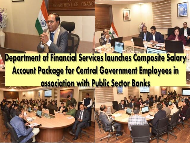 Composite Salary Account Package for Central Government Employees in association with Public Sector Banks – Unified salary account framework provides a one-stop financial solution: Ministry of Finance