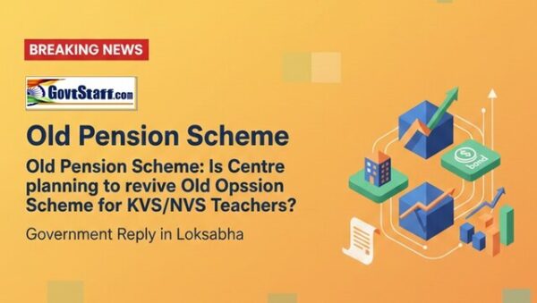 Is Centre planning to revive Old Pension Scheme for KVS-NVS Teachers