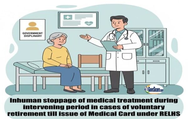 Inhuman stoppage of medical treatment after voluntary retirement till issue of Medical Card under RELHS - Railway Board order dated 12.02.2026 2 inhuman-stoppage-of-medical-treatment-after-voluntary-retirement-till-issue-of-medical-card-under-relhs-railway-board-order-dated-12-02-2026