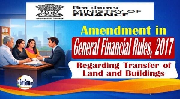 Amendment in Rule 309 and 310 of General Financial Rules, 2017 regarding transfer of land and buildings – DoE OM dated  05.05.2026