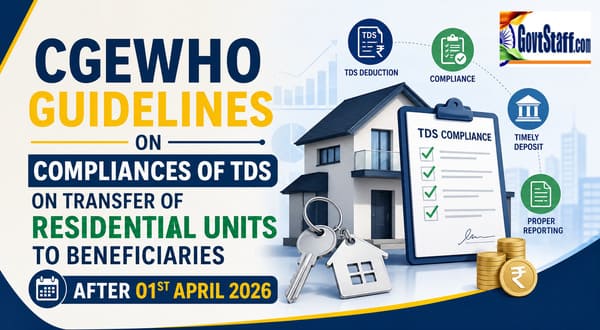 CGEWHO Guidelines on Compliances of TDS on Transfer of Residential Units to beneficiaries after 01st April 2026