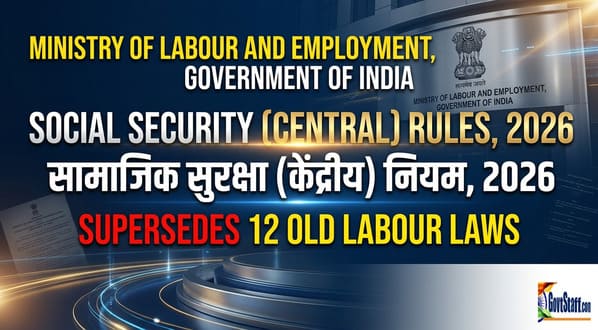 The Social Security (Central) Rules, 2026 replaces 12 old Labour Laws – Notification No. G.S.R. 344(E)