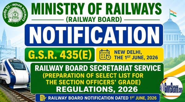 Railway Board Secretariat Service (Preparation of Select List for the Section Officers’ Grade) Regulations, 2026: Railway Board Notification dated 1st June, 2026 Railway Board Secretariat Service (Preparation of Select List for the Section Officers’ Grade) Regulations, 2026: Railway Board Notification dated 1st June, 2026