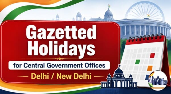 Gazetted Holidays 2027 for Central Government offices of Delhi / New Delhi – List issued Gazetted Holidays 2027 for Central Government offices of Delhi / New Delhi – List issued