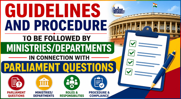 Guidelines and Procedure to be followed by Ministries/Departments in connection with Parliament Questions: Loksabha Secretariat OM dated 13-07-2026 Guidelines and Procedure to be followed by Ministries/Departments in connection with Parliament Questions: Loksabha Secretariat OM dated 13-07-2026
