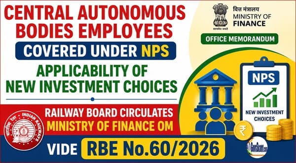 Central Autonomous Bodies Employees covered under NPS – Applicability of New Investment Choices : Railway Board circulates Ministry of Finance OM vide RBE No.60/2026 Central Autonomous Bodies Employees covered under NPS – Applicability of New Investment Choices : Railway Board circulates Ministry of Finance OM vide RBE No.60/2026