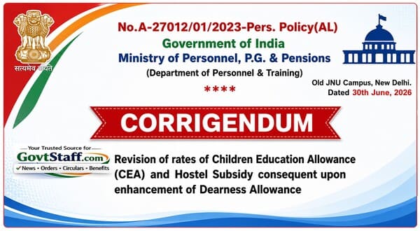 Revision of rates of Children Education Allowance (CEA) and Hostel Subsidy consequent upon enhancement of Dearness Allowance – Corrigendum by DoPT Revision of rates of Children Education Allowance (CEA) and Hostel Subsidy consequent upon enhancement of Dearness Allowance – Corrigendum by DoPT
