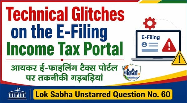 Technical Glitches on the E-Filing Income Tax Portal आयकर ई-फाइलिंग टैक्स पोर्टल पर तकनीकी गड़बड़ियां: Lok Sabha Unstarred Question No. 60 Technical Glitches on the E-Filing Income Tax Portal आयकर ई-फाइलिंग टैक्स पोर्टल पर तकनीकी गड़बड़ियां: Lok Sabha Unstarred Question No. 60