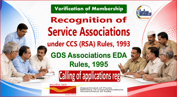 Calling for application for verification of membership for recognition of Service Associations under CCS (RSA) Rules, 1993 and GDS Associations EDA Rules, 1995 – Department of Post order Calling for application for verification of membership for recognition of Service Associations under CCS (RSA) Rules, 1993 and GDS Associations EDA Rules, 1995 – Department of Post order
