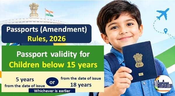 Passports (Amendment) Rules, 2026: Passport validity for Children below 15 years – 5 years or until the age 18 years Passports (Amendment) Rules, 2026: Passport validity for Children below 15 years – 5 years or until the age 18 years